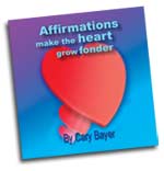 Affirmations Make the Heart Grow Fonder CD by Cary Bayer